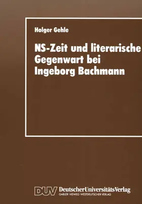 Gehle |  NS-Zeit und literarische Gegenwart bei Ingeborg Bachmann | Buch |  Sack Fachmedien