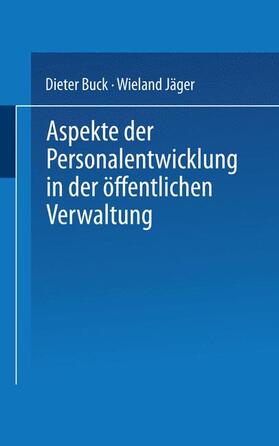 Jäger / Buck |  Aspekte der Personalentwicklung in der öffentlichen Verwaltung | Buch |  Sack Fachmedien