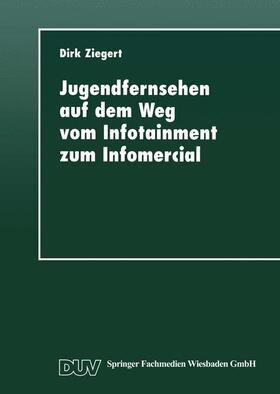  Jugendfernsehen auf dem Weg vom Infotainment zum Infomercial | Buch |  Sack Fachmedien