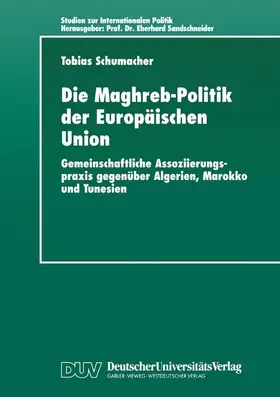 Schumacher |  Die Maghreb-Politik der Europäischen Union | Buch |  Sack Fachmedien