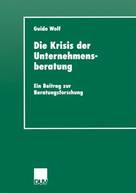 Wolf |  Die Krisis der Unternehmensberatung | Buch |  Sack Fachmedien