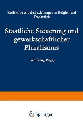 Prigge |  Staatliche Steuerung und gewerkschaftlicher Pluralismus | Buch |  Sack Fachmedien