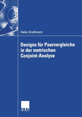 Großmann |  Designs für Paarvergleiche in der metrischen Conjoint-Analyse | Buch |  Sack Fachmedien