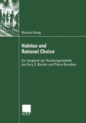 König |  Habitus und Rational Choice | Buch |  Sack Fachmedien