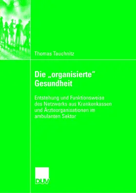 Tauchnitz |  Die ¿organisierte¿ Gesundheit | Buch |  Sack Fachmedien