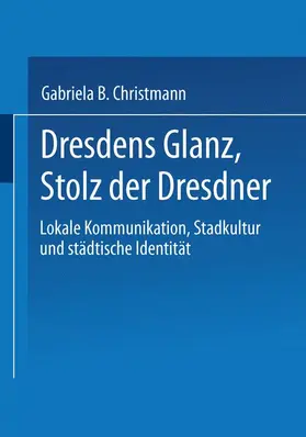 Christmann |  Dresdens Glanz, Stolz der Dresdner | Buch |  Sack Fachmedien