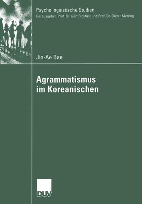 Bae |  Bae, J: Agrammatismus im Koreanischen | Buch |  Sack Fachmedien