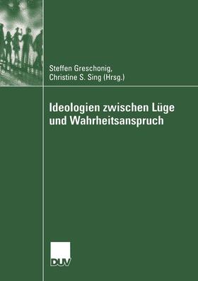 Sing / Greschonig |  Ideologien zwischen Lüge und Wahrheitsanspruch | Buch |  Sack Fachmedien