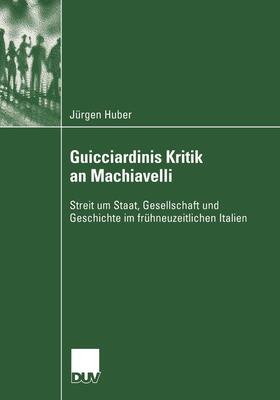 Huber |  Guicciardinis Kritik an Machiavelli | Buch |  Sack Fachmedien