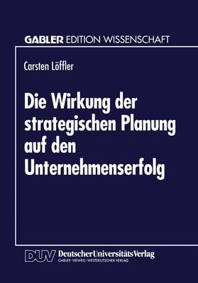  Die Wirkung der strategischen Planung auf den Unternehmenserfolg | Buch |  Sack Fachmedien