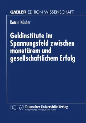  Geldinstitute im Spannungsfeld zwischen monetärem und gesellschaftlichem Erfolg | Buch |  Sack Fachmedien