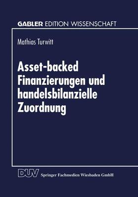 Turwitt |  Asset-backed Finanzierungen und handelsbilanzielle Zuordnung | Buch |  Sack Fachmedien