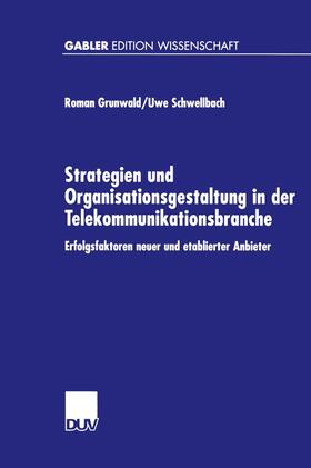 Schwellbach / Grunwald |  Strategien und Organisationsgestaltung in der Telekommunikationsbranche | Buch |  Sack Fachmedien