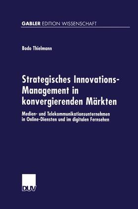 Thielmann |  Strategisches Innovations-Management in konvergierenden Märkten | Buch |  Sack Fachmedien