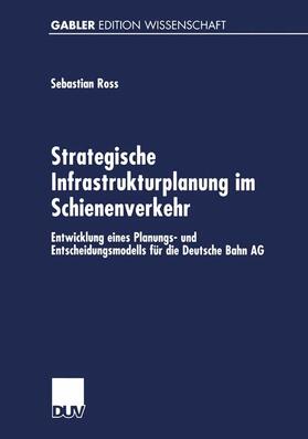 Ross |  Strategische Infrastrukturplanung im Schienenverkehr | Buch |  Sack Fachmedien