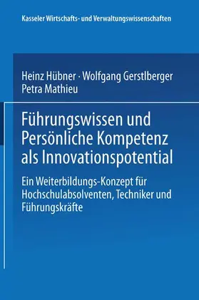 Hübner / Mathieu / Gerstlberger |  Führungswissen und Persönliche Kompetenz als Innovationspotential | Buch |  Sack Fachmedien