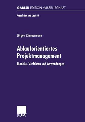 Zimmermann |  Ablauforientiertes Projektmanagement | Buch |  Sack Fachmedien