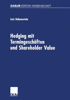 Hahnenstein |  Hedging mit Termingeschäften und Shareholder Value | Buch |  Sack Fachmedien