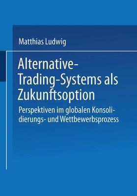 Ludwig |  Alternative-Trading-Systems als Zukunftsoption | Buch |  Sack Fachmedien