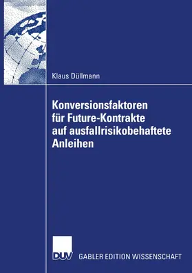 Düllmann |  Konversionsfaktoren für Future-Kontrakte auf ausfallrisikobehaftete Anleihen | Buch |  Sack Fachmedien