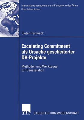 Hertweck |  Escalating Commitment als Ursache gescheiterter DV-Projekte | Buch |  Sack Fachmedien