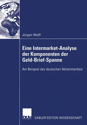 Wolff |  Eine Intermarket-Analyse der Komponenten der Geld-Brief-Spanne | Buch |  Sack Fachmedien