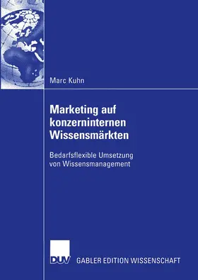 Kuhn |  Marketing auf konzerninternen Wissensmärkten | Buch |  Sack Fachmedien