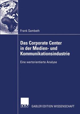 Sambeth |  Das Corporate Center in der Medien- und Kommunikationsindustrie | Buch |  Sack Fachmedien