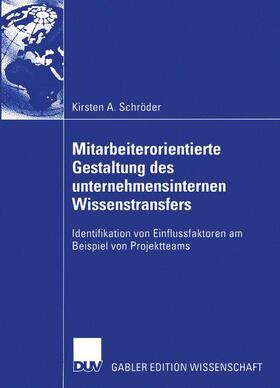 Schröder |  Mitarbeiterorientierte Gestaltung des unternehmensinternen Wissenstransfers | Buch |  Sack Fachmedien