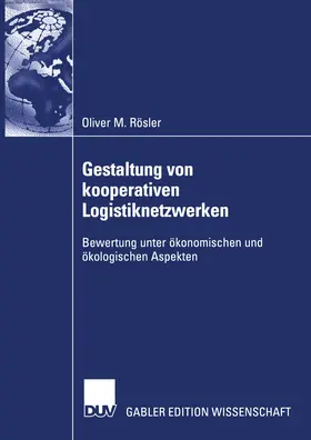 Rösler |  Gestaltung von kooperativen Logistiknetzwerken | Buch |  Sack Fachmedien