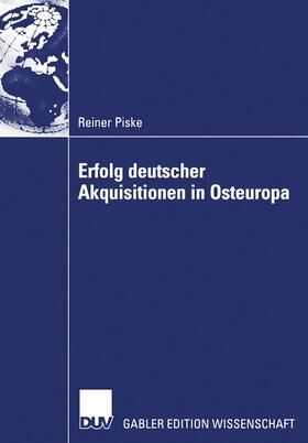 Piske |  Erfolg deutscher Akquisitionen in Osteuropa | Buch |  Sack Fachmedien