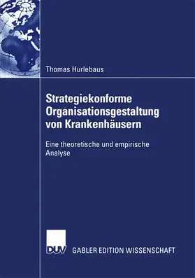 Hurlebaus |  Strategiekonforme Organisationsgestaltung von Krankenhäusern | Buch |  Sack Fachmedien