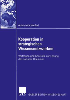 Weibel |  Kooperation in strategischen Wissensnetzwerken | Buch |  Sack Fachmedien