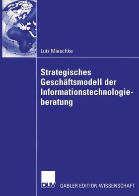 Mieschke |  Strategisches Geschäftsmodell der Informationstechnologieberatung | Buch |  Sack Fachmedien