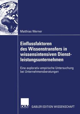 Werner |  Einflussfaktoren des Wissenstransfers in wissensintensiven Dienstleistungsunternehmen | Buch |  Sack Fachmedien