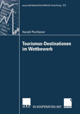 Pechlaner |  Tourismus-Destinationen im Wettbewerb | Buch |  Sack Fachmedien