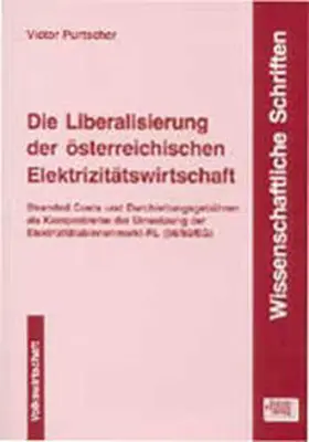 Purtscher |  Die Liberalisierung der österreichischen Elektrizitätswirtschaft | Buch |  Sack Fachmedien