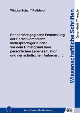 Scharff Rethfeldt |  Sonderpädagogische Feststellung der Sprachkompetenz mehrsprachiger Kinder vor dem Hintergrund ihrer persönlichen Lebenssituation und der schulischen Anforderung | eBook | Sack Fachmedien