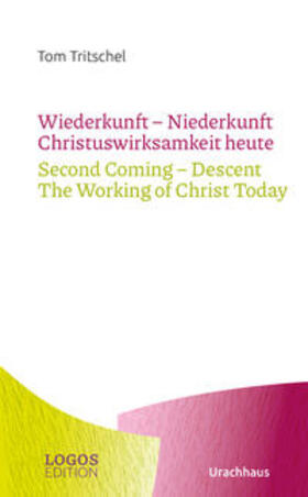 Tritschel |  Tritschel,Wiederkunft - Niederkunft Christuswirksamkeit heute / Second Coming - Descent The Working of Christ Today | Buch |  Sack Fachmedien