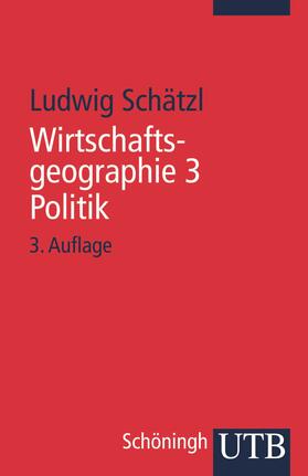 Schätzl |  Wirtschaftsgeographie 3 Politik | Buch |  Sack Fachmedien