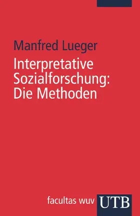 Lueger |  Interpretative Sozialforschung: Die Methoden | Buch |  Sack Fachmedien