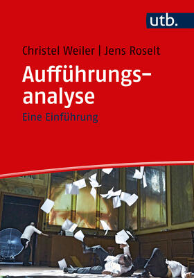 Weiler / Roselt |  Aufführungsanalyse | Buch |  Sack Fachmedien