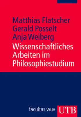 Flatscher / Posselt / Weiberg | Wissenschaftliches Arbeiten im Philosophiestudium | Buch | 978-3-8252-3563-5 | sack.de