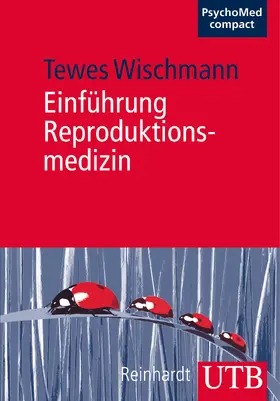 Wischmann | Einführung Reproduktionsmedizin | Buch | 978-3-8252-3757-8 | sack.de