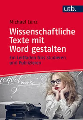 Lenz |  Wissenschaftliche Texte mit Word gestalten | Buch |  Sack Fachmedien