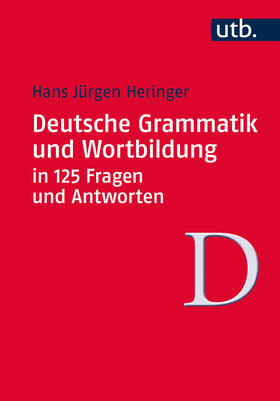 Heringer |  Deutsche Grammatik und Wortbildung  in 125 Fragen und Antworten | Buch |  Sack Fachmedien