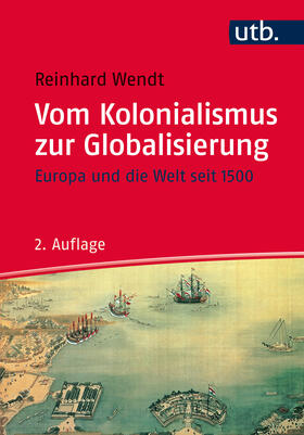 Wendt |  Vom Kolonialismus zur Globalisierung | Buch |  Sack Fachmedien