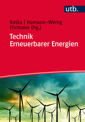 Ratka / Homann-Wenig / Ehrmaier |  Technik Erneuerbarer Energien | Buch |  Sack Fachmedien