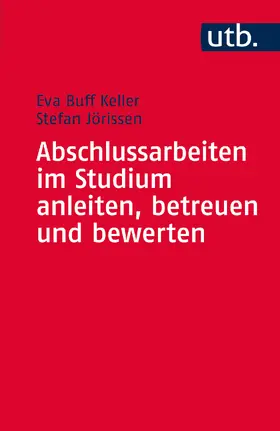 Buff Keller / Jörissen |  Abschlussarbeiten im Studium anleiten, betreuen und bewerten | Buch |  Sack Fachmedien