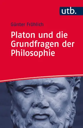 Fröhlich |  Platon und die Grundfragen der Philosophie | Buch |  Sack Fachmedien